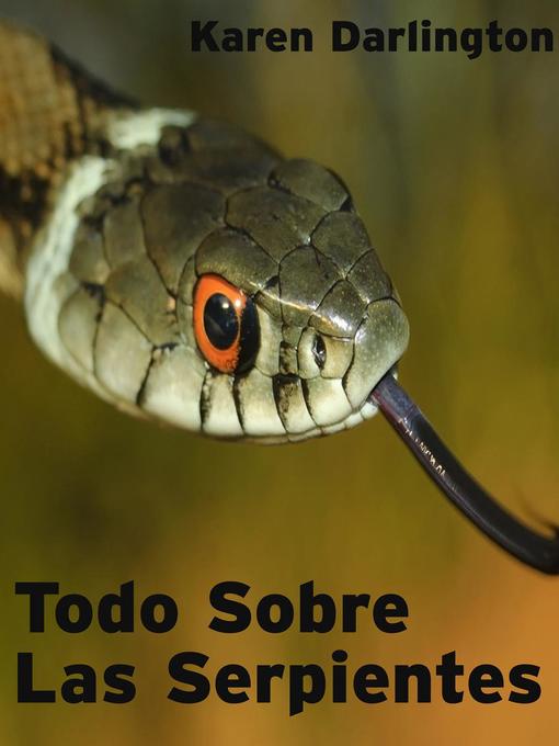 Title details for Todo Sobre Las Serpientes by Karen Darlington - Available